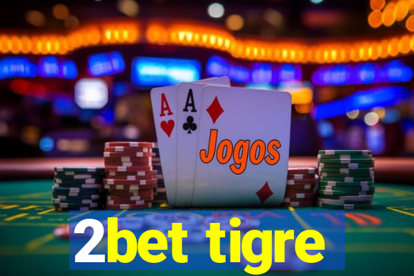 2bet tigre